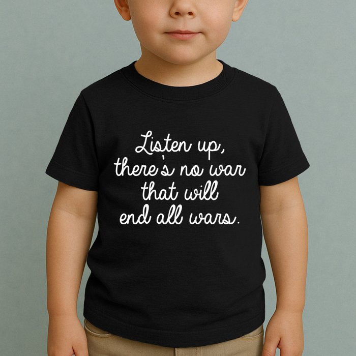No War That Will End All Wars Quote Toddler T-Shirt