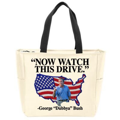 Now Watch This Drive George Dubbya Bush Zip Tote Bag