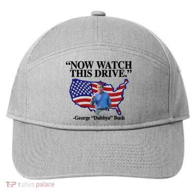 Now Watch This Drive George Dubbya Bush 7-Panel Snapback Hat