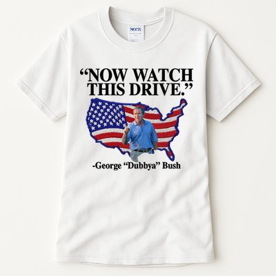 Now Watch This Drive George Dubbya Bush Tall T-Shirt