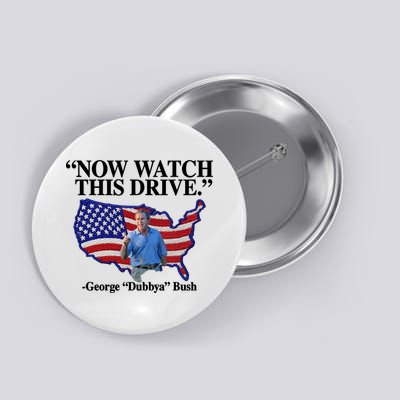 Now Watch This Drive George Dubbya Bush Button