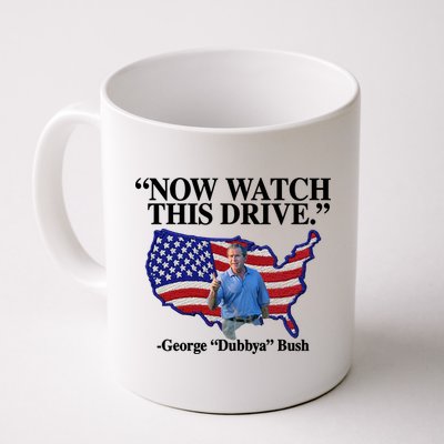 Now Watch This Drive George Dubbya Bush Mug