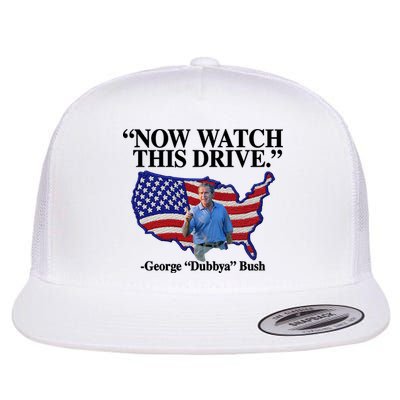 Now Watch This Drive George Dubbya Bush Flatbill Hat
