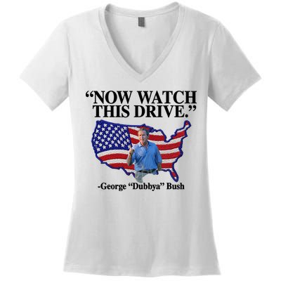 Now Watch This Drive George Dubbya Bush Women's V-Neck T-Shirt