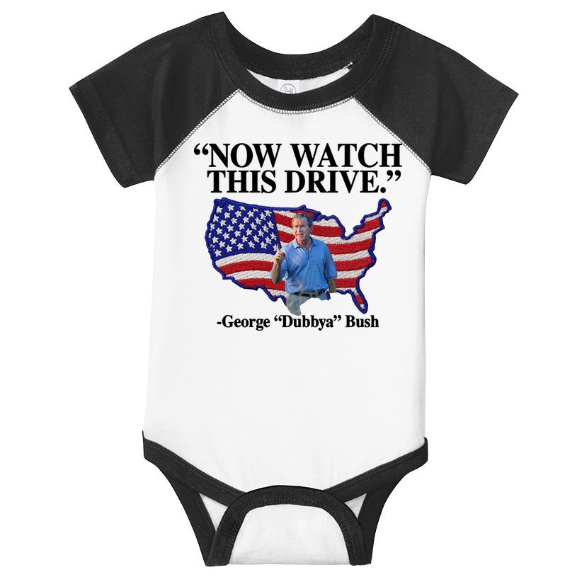 Now Watch This Drive George Dubbya Bush Infant Baby Jersey Bodysuit