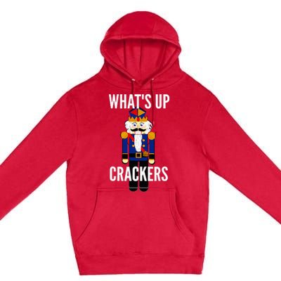 Nutcracker  WhatS Up Crackers Christmas Holiday Premium Pullover Hoodie