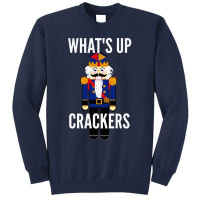 Nutcracker  WhatS Up Crackers Christmas Holiday Tall Sweatshirt