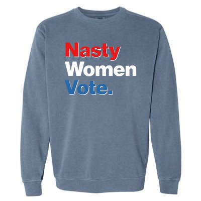 Nasty Women Vote Garment-Dyed Sweatshirt