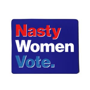 Nasty Women Vote Mousepad