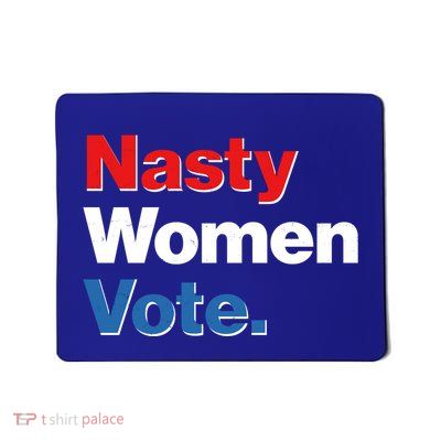Nasty Women Vote Mousepad