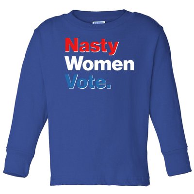 Nasty Women Vote Toddler Long Sleeve Shirt