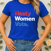 Nasty Women Vote Womens T-Shirt