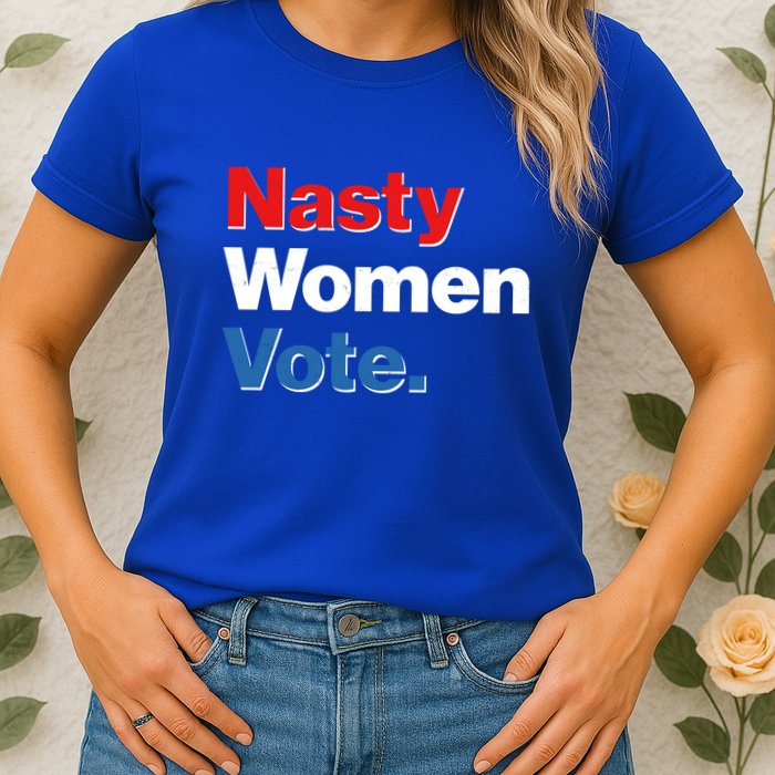 Nasty Women Vote Womens T-Shirt