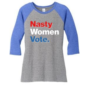 Nasty Women Vote Women's Tri-Blend 3/4-Sleeve Raglan Shirt