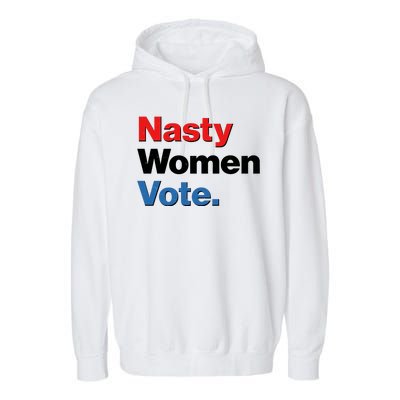 Nasty Women Vote Garment-Dyed Fleece Hoodie