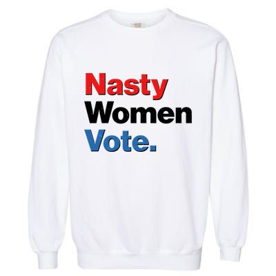 Nasty Women Vote Garment-Dyed Sweatshirt