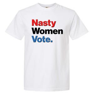 Nasty Women Vote Garment-Dyed Heavyweight T-Shirt