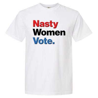 Nasty Women Vote Garment-Dyed Heavyweight T-Shirt