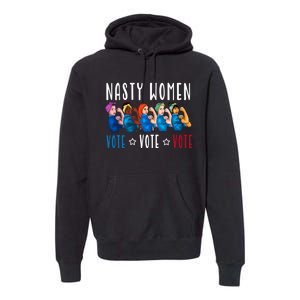 Nasty Women Vote 2024 Democrat Election Day Political Quote Premium Hoodie