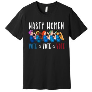 Nasty Women Vote 2024 Democrat Election Day Political Quote Premium T-Shirt