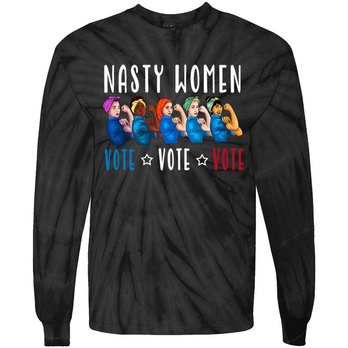 Nasty Women Vote 2024 Democrat Election Day Political Quote Tie-Dye Long Sleeve Shirt