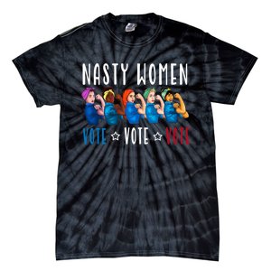 Nasty Women Vote 2024 Democrat Election Day Political Quote Tie-Dye T-Shirt