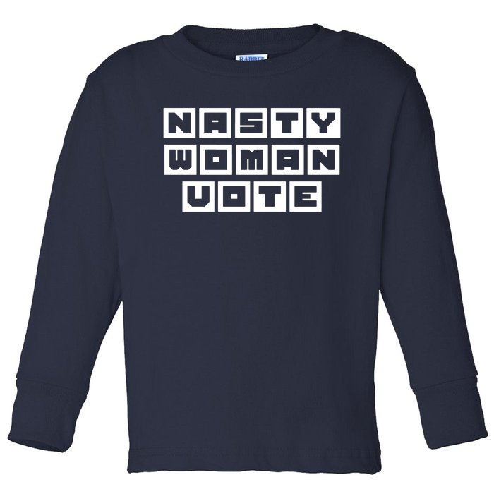 Nasty Women Vote Toddler Long Sleeve Shirt