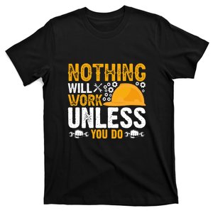 Nothing Will Work Unless You Do Labor Day Gift T-Shirt