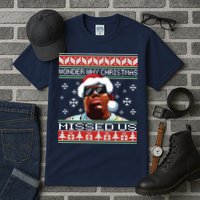 Notorious Wonder Why Christmas Missed Us Ugly Tall T-Shirt
