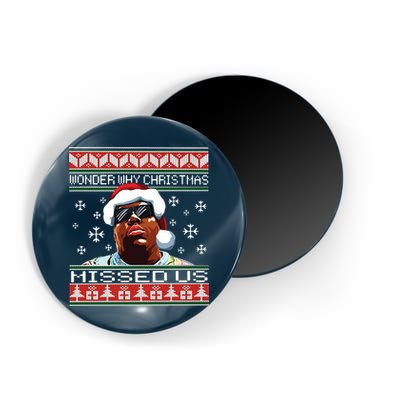 Notorious Wonder Why Christmas Missed Us Ugly Magnet