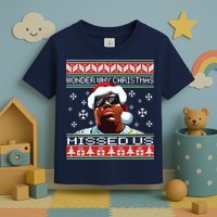 Notorious Wonder Why Christmas Missed Us Ugly Toddler T-Shirt