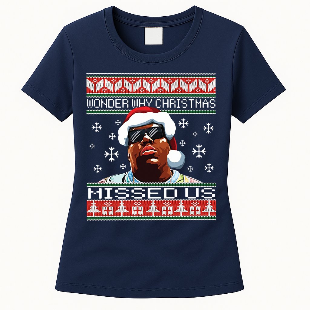 Notorious Wonder Why Christmas Missed Us Ugly Womens T-Shirt