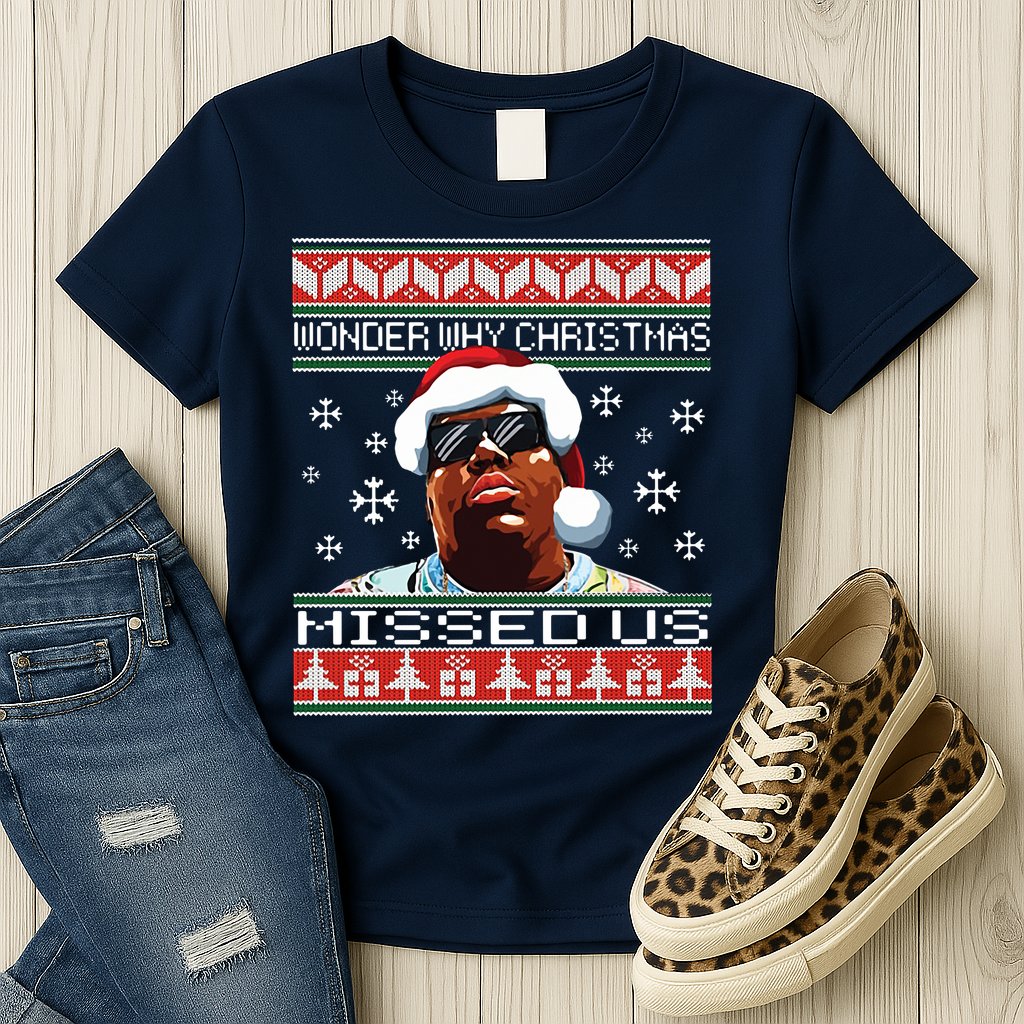 Notorious Wonder Why Christmas Missed Us Ugly Womens T-Shirt