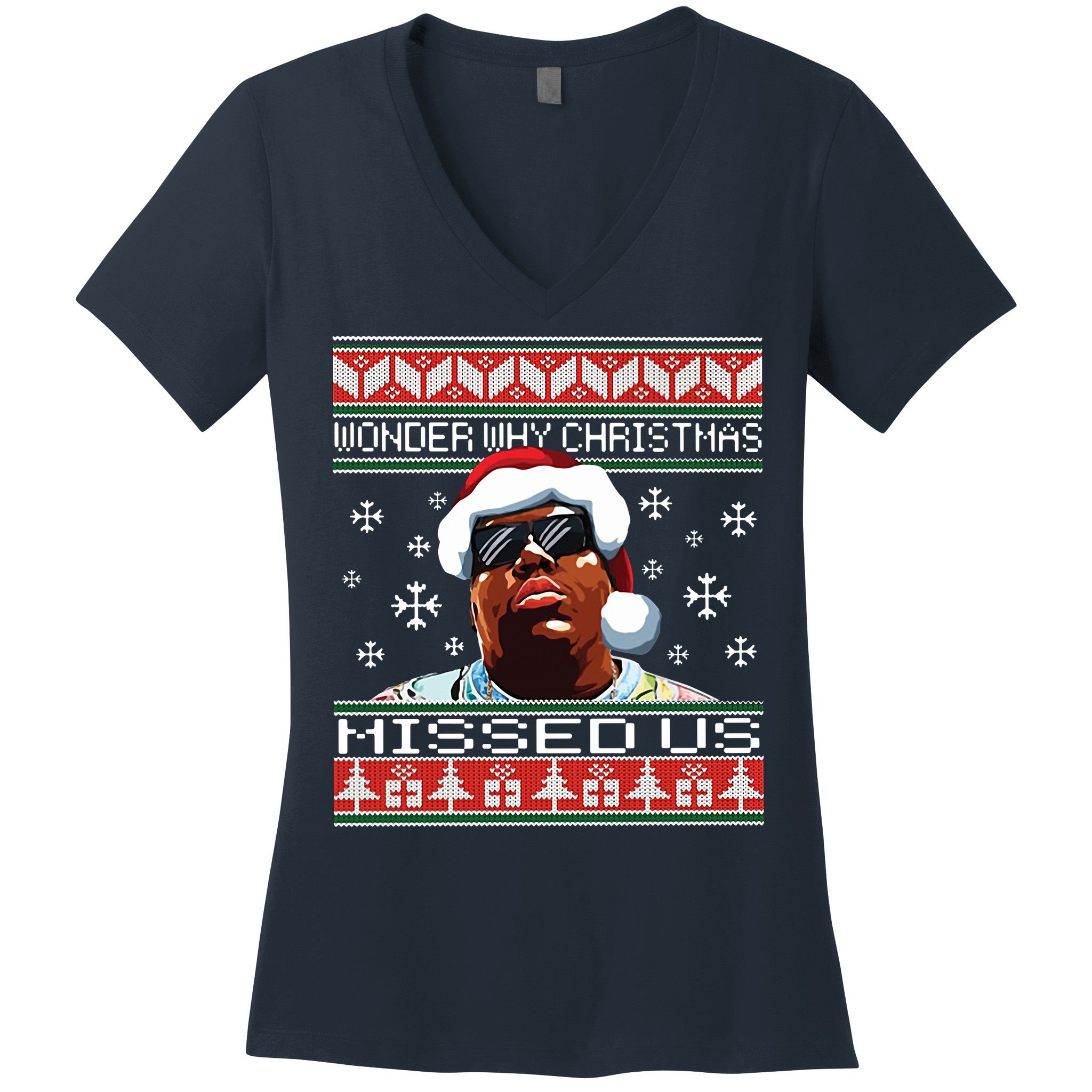 Notorious Wonder Why Christmas Missed Us Ugly Women's V-Neck T-Shirt