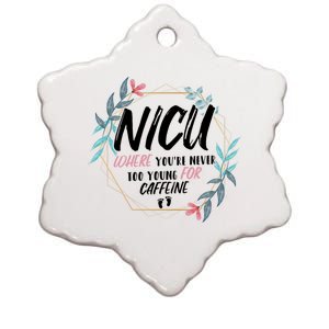 Nicu Where Youre Never Too Young For Caffeine Nicu Nurse Cool Gift Ceramic Star Ornament