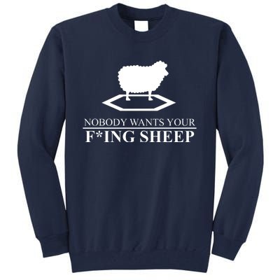 Nobody Wants Your Fucking Sheep Tall Sweatshirt