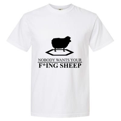 Nobody Wants Your Fucking Sheep Garment-Dyed Heavyweight T-Shirt