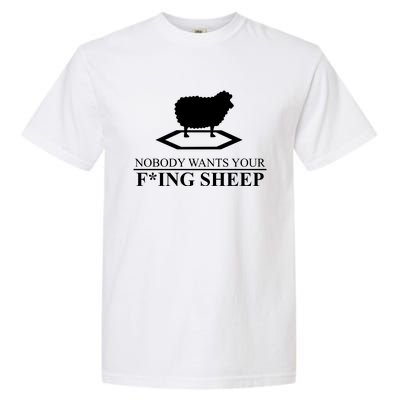 Nobody Wants Your Fucking Sheep Garment-Dyed Heavyweight T-Shirt