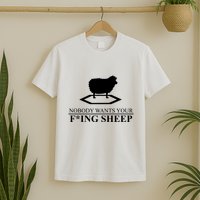 Nobody Wants Your Fucking Sheep T-Shirt