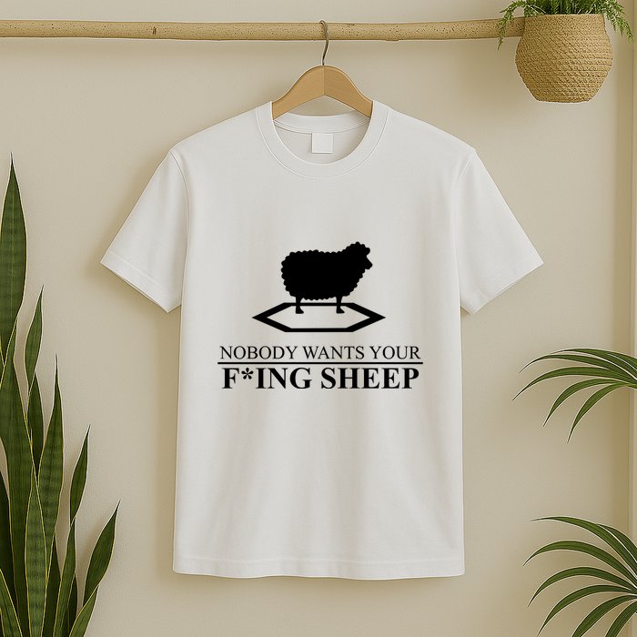 Nobody Wants Your Fucking Sheep T-Shirt