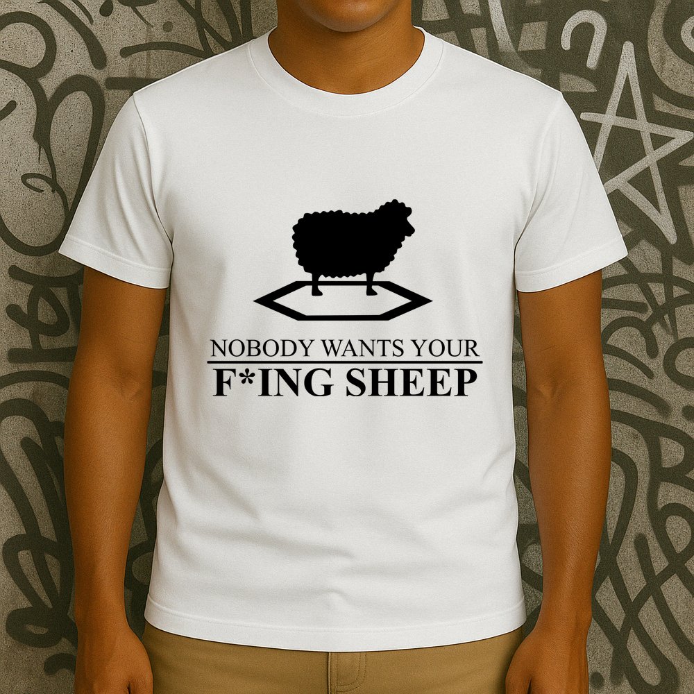 Nobody Wants Your Fucking Sheep T-Shirt