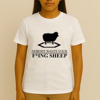Nobody Wants Your Fucking Sheep T-Shirt