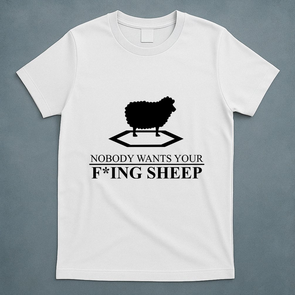 Nobody Wants Your Fucking Sheep T-Shirt