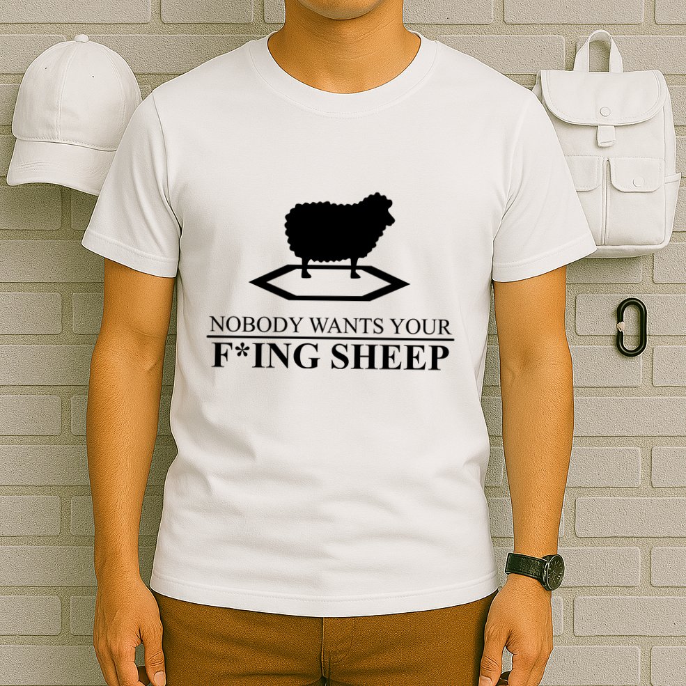 Nobody Wants Your Fucking Sheep T-Shirt