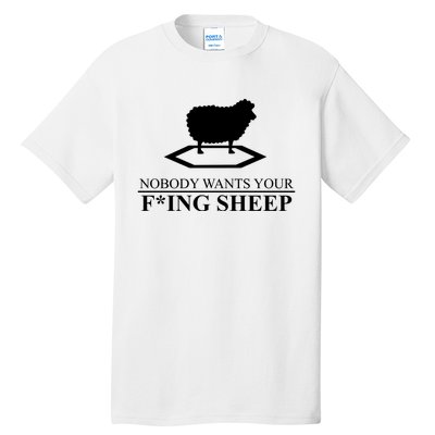 Nobody Wants Your Fucking Sheep Tall T-Shirt