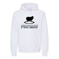 Nobody Wants Your Fucking Sheep Premium Hoodie