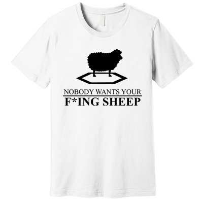 Nobody Wants Your Fucking Sheep Premium T-Shirt