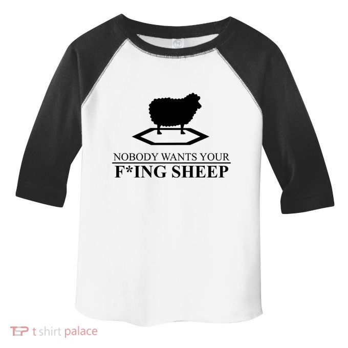 Nobody Wants Your Fucking Sheep Toddler Fine Jersey T-Shirt