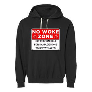 No Woke Zone Not Responsible For Damage Done So Snowflakes Garment-Dyed Fleece Hoodie