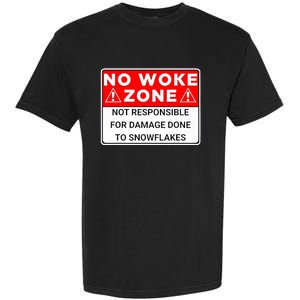 No Woke Zone Not Responsible For Damage Done So Snowflakes Garment-Dyed Heavyweight T-Shirt